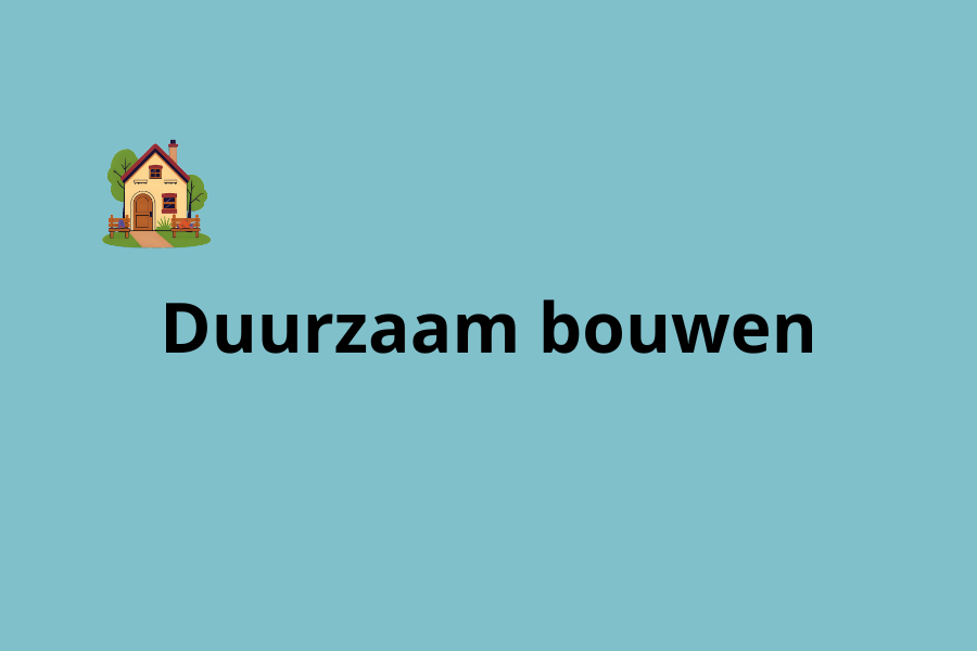 Duurzaam bouwen
